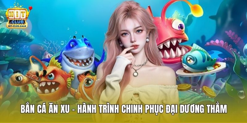 Bắn Cá Ăn Xu