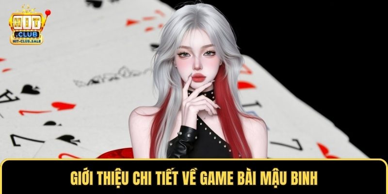 Giới thiệu chi tiết về game bài mậu binh